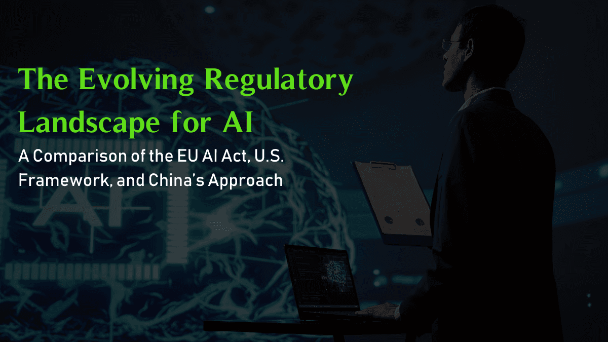 AI Regulations Compared: EU AI Act, U.S. Rules & China’s Laws